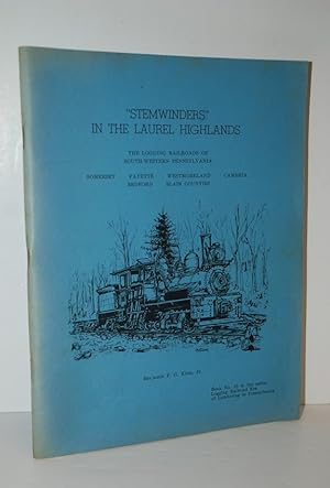 Imagen del vendedor de Stemwinders" in the Laurel Highlands The Logging Railroads of South-Western Pennsylvania a la venta por Nugget Box  (PBFA)
