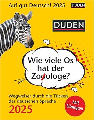 Bild des Verkufers fr Duden Auf gut Deutsch - Wie viele Os hat der Zooologe? Tagesabreisskalender 2025 - Wegweiser durch die Tcken der deutschen Sprache zum Verkauf von moluna