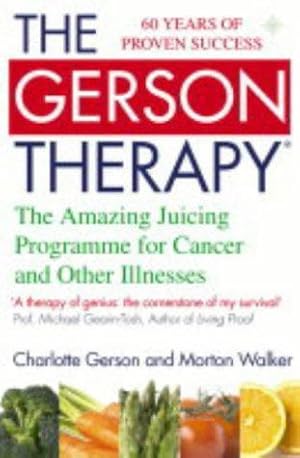 Bild des Verkufers fr The Gerson Therapy: The Amazing Juicing Programme for Cancer and Other Illnesses zum Verkauf von WeBuyBooks