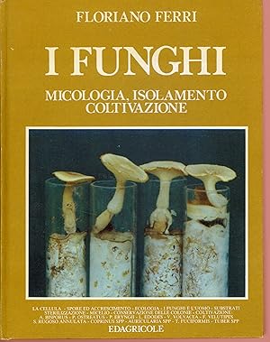 I funghi. Micologia, isolamento, coltivazione