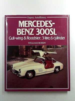 Seller image for Mercedes Benz 300 SL: Gull-wing and Roadster; 3 litre, 6 cylinder for sale by Cotswold Internet Books