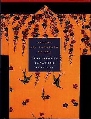 Beyond the Tanabata Bridge. Traditional Japanese textiles. Edited by William Jay Rathbun.