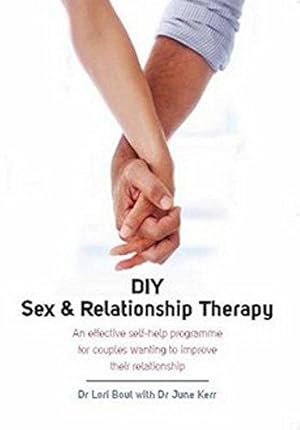 Bild des Verkufers fr DIY Sex & Relationship Therapy: An Effective Self-Help Programme for Couples Wanting to Improve their Relationship zum Verkauf von WeBuyBooks