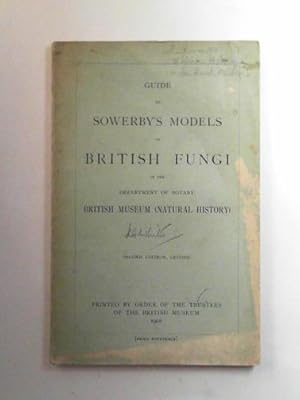 Immagine del venditore per Guide to Sowerby's models of British fungi in the Department of Botany, British Museum (Natural History) venduto da Cotswold Internet Books