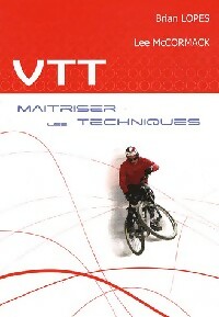 VTT. Ma?triser les techniques - Lee Lopes