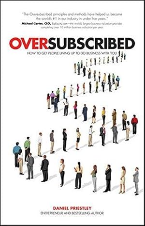 Image du vendeur pour Oversubscribed: How to Get People Lining Up to Do Business with You mis en vente par WeBuyBooks