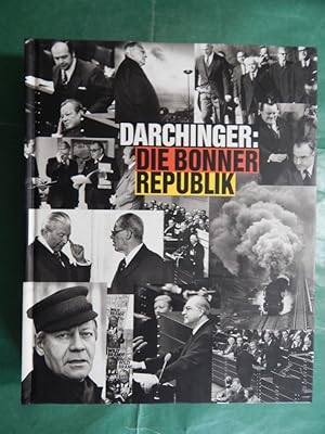 Josef H. Darchinger - Die Bonner Republik - Bilder, Menschen, Ereignisse