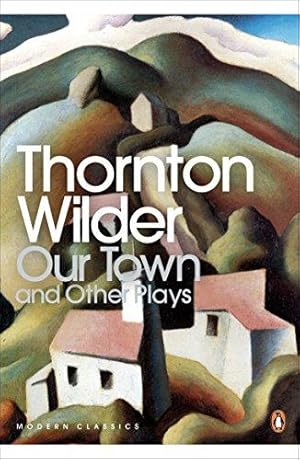 Seller image for Our Town and Other Plays (Penguin Modern Classics) for sale by WeBuyBooks 2