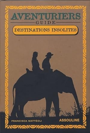 Seller image for Aventuriers : Guide destinations insolites - Francisca Matt?oli for sale by Book Hmisphres