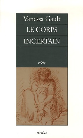 Le corps incertain - Vanessa Gault