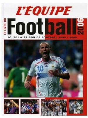 Le livre du football 2006. Toute la saison 2005/2006 - Collectif