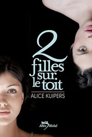 Deux filles sur le toit - Alice Kuipers