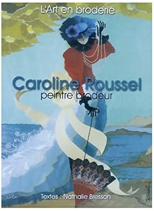 Bild des Verkufers fr L'art en broderie : Caroline Roussel peintre brodeur - Nathalie Bresson zum Verkauf von Book Hmisphres