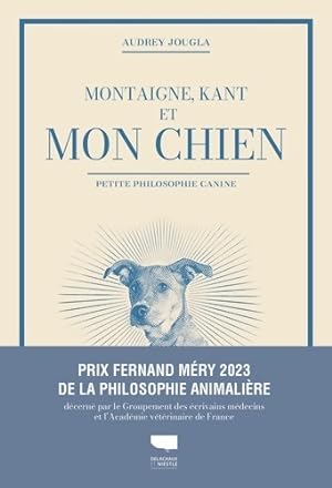 Montaigne Kant et mon chien : Petite philosophie canine - Audrey Jougla