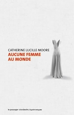 Aucune femme au monde - Catherine Lucille Moore