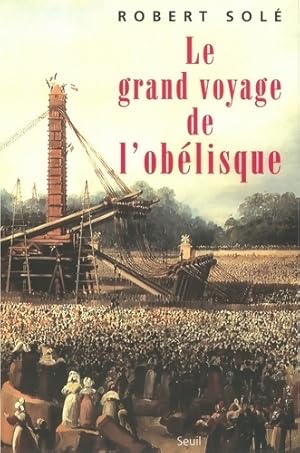 Le grand voyage de l'Ob?lisque - Robert Sol?