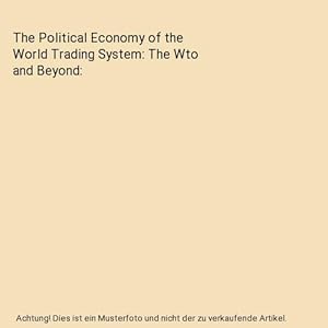 Seller image for The Political Economy of the World Trading System: The Wto and Beyond for sale by Buchpark
