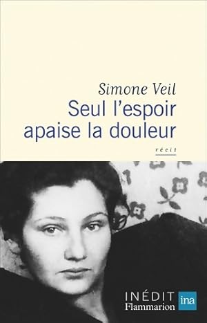 Seul l'espoir apaise la douleur - Simone Veil