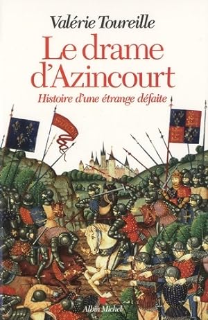 Le Drame d'Azincourt : Histoire d'une  trange d faite - Val rie Toureille