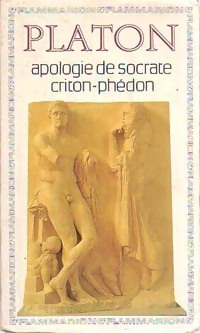 Apologie de Socrate / Criton / Ph?don - Platon
