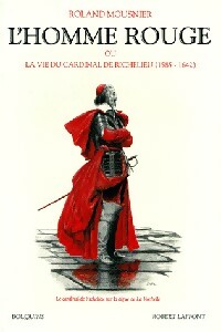 L'homme en rouge ou la vie du Cardinal De Richelieu (1585-1642) - Roland Mousnier