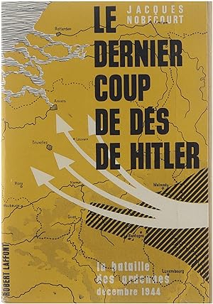Bild des Verkufers fr Le dernier coup de ds de Hitler, la bataille des Ardennes zum Verkauf von Untje.com