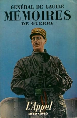 M moires de Guerre Tome I : L'appel (1940-1942) - G n ral Charles De Gaulle
