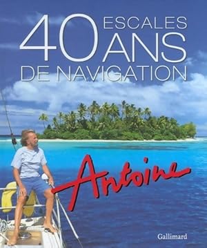 40 escales / 40 ans de navigation - Antoine