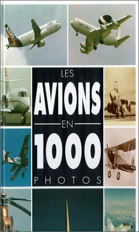 Les avions en 1000 photos - Fran?ois Gross