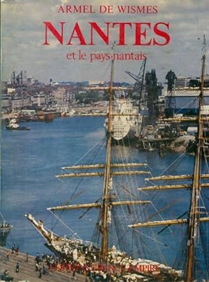 Nantes et le pays nantais - Armel De Wismes