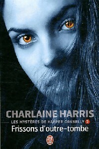 Les myst?res d'Harper Connelly Tome III : Frissons d'outre-tombe - Charlaine Harris