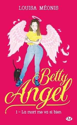 Betty Angel T1 : La mort me va si bien - Louisa M?onis