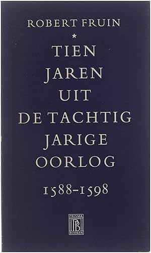 Imagen del vendedor de Tien Jaren uit de Tachtigjarige Oorlog 1588 - 1598 a la venta por Untje.com