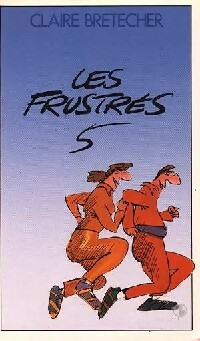 Les Frustr s Tome V - Claire Bret cher