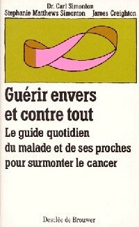 Seller image for Gu?rir envers et contre tout - O. Carl Simonton for sale by Book Hmisphres