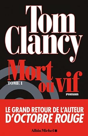 Mort ou vif Tome I - Tom Clancy