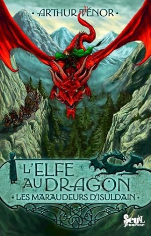 Elfe au Dragon T 1 les Maraudeurs d'Isuldain - Arthur T?nor