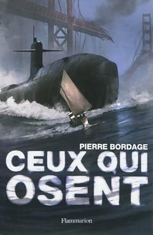 Ceux qui osent - Pierre Bordage