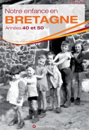 Notre enfance en Bretagne : Ann?es 40 et 50 - Marie Evkine