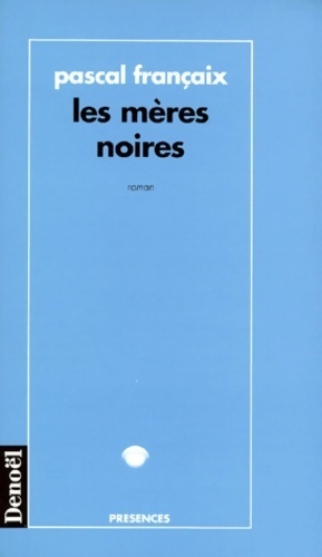 Les m res noires : Roman - Pascal Fran aix