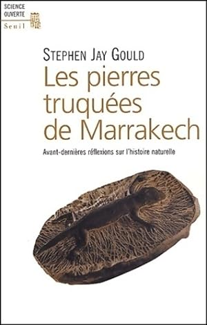Les pierres truqu es de Marrakech. Avant-derni res r flexions sur l'histoire naturelle - Gould St...