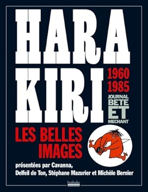 Hara kiri journal b te et m chant : Les belles images 1960-1985 - Collectif