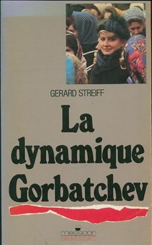 La dynamique Gorbatchev - G?rard Streiff