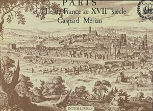 Paris et l'Ile de France au XVIIe si cle - Gaspard M rian