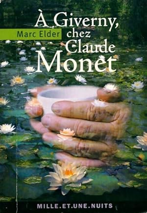 A Giverny, chez Claude Monet - Marc Elder