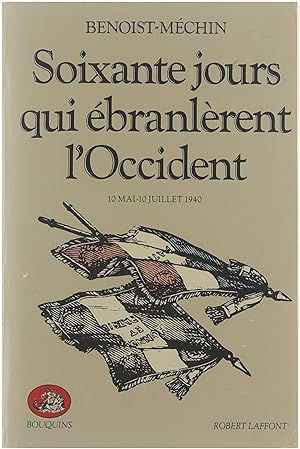 Seller image for Soixante jours qui branlrent l'Occident: 10 mai-10 juillet 1940 for sale by Untje.com