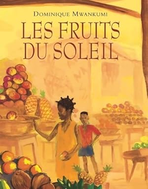 Seller image for Les fruits du soleil - Dominique Mwankumi for sale by Book Hmisphres