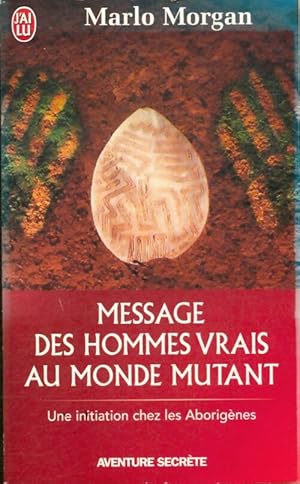 Message des hommes vrais au monde mutant - Marlo Morgan