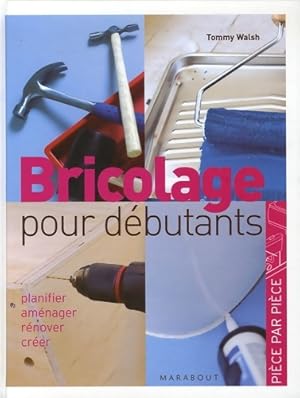 Bricolage pour d?butants - Tommy Walsh