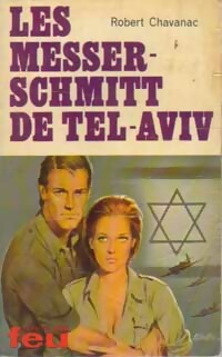 Les Messerschmitts de Tel Aviv - Robert Chavanac